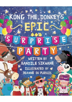 Kong the Donkey's Epic Surprise Party by Bandile Sikwane